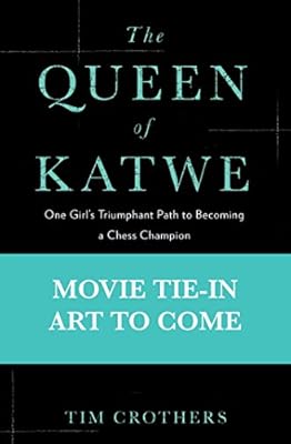 The Queen of Katwe: One Girl's Triumphant Path to Becoming a Chess Champion