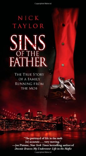 Sins of the Father: The True Story of a Family Running from the Mob by Nick Taylor