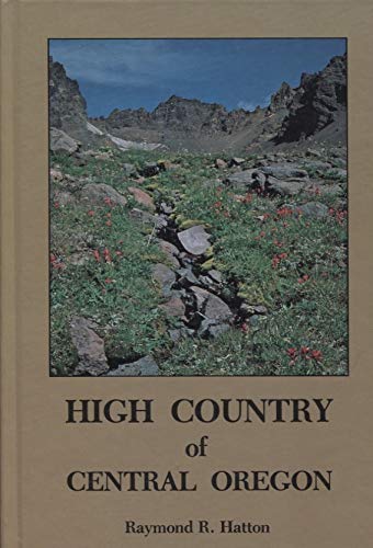 High Country of Central Oregon by Raymond R. Hatton