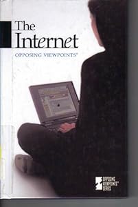 Opposing Viewpoints Series - The Internet (hardcover edition)