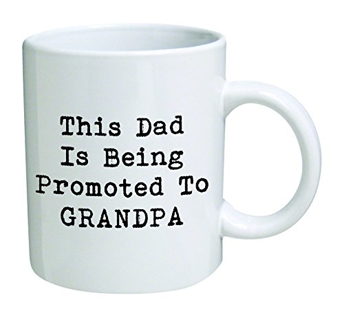 This Dad is being promoted to Grandpa, Retired And Funny - 11 OZ Coffee Mug - Inspirational - By A Mug To Keep TM