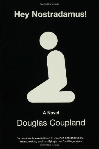 Hey Nostradamus!: A Novel by Douglas Coupland