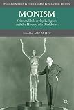 Todd H. Weir, "Monism: Science, Philosophy, Religion, and the History of a Worldview" (Palgrave Macmillan, 2012)