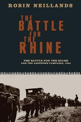 The Battle for the Rhine: The Battle for the Bulge and the Ardennes Campaign, 1944