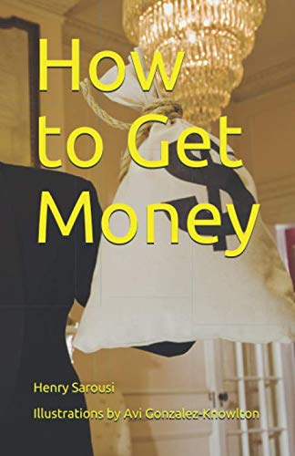 How to Get Money by Henry Sarousi