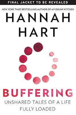Buffering: Unshared Tales of a Life Fully Loaded