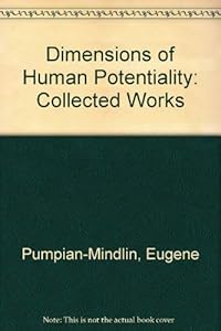 Dimensions of human potentiality: The collected works of Eugene Pumpian-Mindlin by Eugene Pumpian-Mindlin
