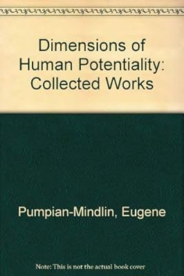 Dimensions of human potentiality: The collected works of Eugene Pumpian-Mindlin