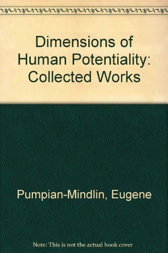 Dimensions of human potentiality: The collected works of Eugene Pumpian-Mindlin by Eugene Pumpian-Mindlin