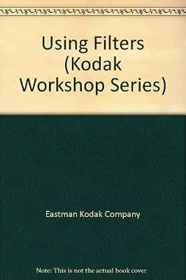Using Filters (Kodak Workshop Series)