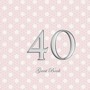Guest Book: 40th Birthday Celebration Guest Book - Cream Paper - Perfect Memory Record - Bonus Gift Log - Thank You Checklist - Framed Photo Pages - Pink Honeycomb