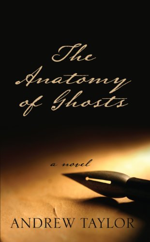 The Anatomy of Ghosts: An Inquiry into the Distressing Circumstances Surrounding an Alleged Apparition Lately Recorded in Cambridge; Set Down for the ... Press Large Print Historical Fiction) by Andrew Taylor