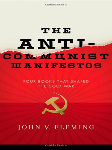 The Anti-Communist Manifestos: Four Books That Shaped the Cold War by John V. Fleming