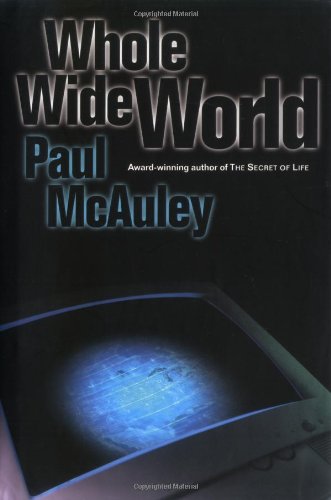 Whole Wide World by Paul McAuley