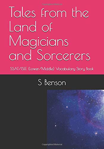 Tales from the Land of Magicians and Sorcerers: SSAT/ISEE (Lower/Middle) Vocabulary Story Book by S Benson