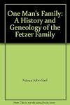 One man's family; a history and genealogy of the Fetzer family