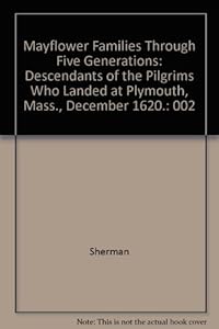 Mayflower Families Through Five Generations: Descendants of the Pilgrims Who Landed at Plymouth, Mass., December 1620: Volume Two