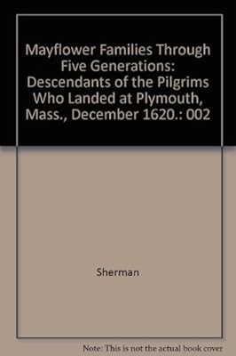 Mayflower Families Through Five Generations: Descendants of the Pilgrims Who Landed at Plymouth, Mass., December 1620: Volume Two