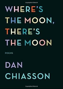 Where's the Moon, There's the Moon: Poems