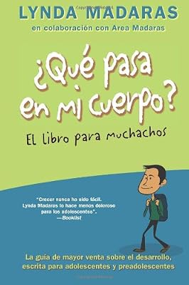 Que pasa en mi cuerpo? El libro para muchachos: La guía de mayor venta sobre el desarrollo, escrita para adolescentes y preadolescentes (What's Happening to My Body?)