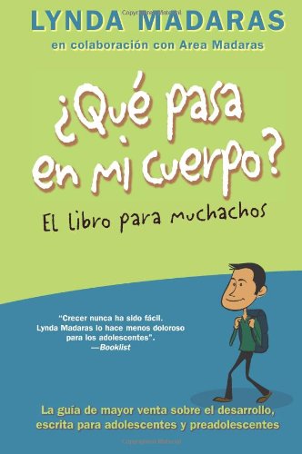 Que pasa en mi cuerpo? El libro para muchachos: La guía de mayor venta sobre el desarrollo, escrita para adolescentes y preadolescentes (What's Happening to My Body?) by Lynda Madaras