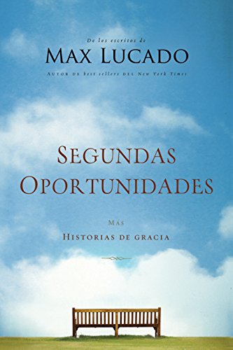 Segundas oportunidades: M?s historias de gracia (Spanish Edition) by Max Lucado