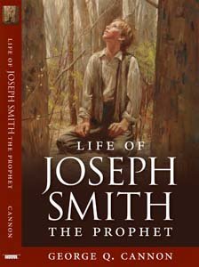 The Life of Joseph Smith The Prophet by George Q. Cannon