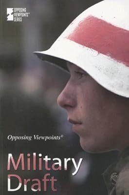 Military Draft (Opposing Viewpoints)