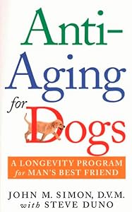 Anti-Aging for Dogs: A Longevity Program For Man's Best Friend by John M. Simon