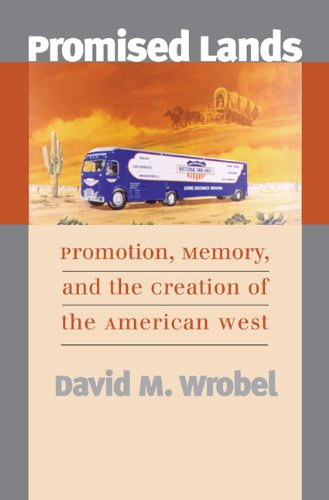 Promised Lands: Promotion, Memory, and the Creation of the American West by David M. Wrobel