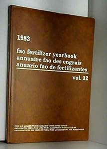 F A O Fertilizer Yearbook/Annuaire Fao Des Engrais/Annairio Fao Defertilizantes, 1982 (032) (FAO FERTILIZER YEARBOOK/ANNUAIRE FAO DES ENGRAIS/ANUARIO FAO DE FERTILIZANTES)
