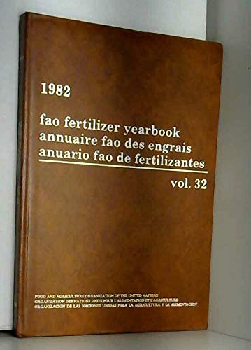 F A O Fertilizer Yearbook/Annuaire Fao Des Engrais/Annairio Fao Defertilizantes, 1982 (032) (FAO FERTILIZER YEARBOOK/ANNUAIRE FAO DES ENGRAIS/ANUARIO FAO DE FERTILIZANTES) by unknown author