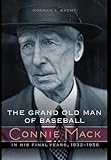 Norman L. Macht, "The Grand Old Man of Baseball: Connie Mack in His Final Years, 1932-1956" (U Nebraska Press, 2015)