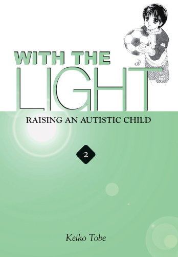 With the Light: Raising an Autistic Child, Vol. 2 by Keiko Tobe