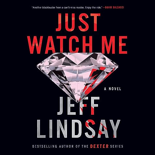Just Watch Me: A Novel by Jeff Lindsay