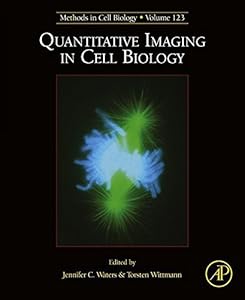 Quantitative Imaging in Cell Biology (Methods in Cell Biology, Volume 123)