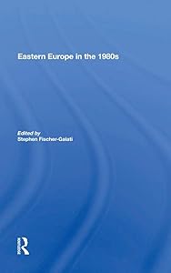 Eastern Europe In The 1980s by Stephen Fischer-galati