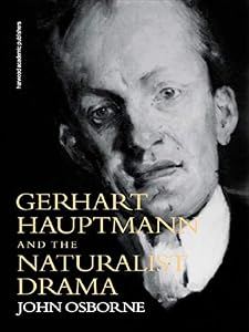 Gerhard Hauptmann and the Naturalist Drama (German Theatre Archive, Book 1)