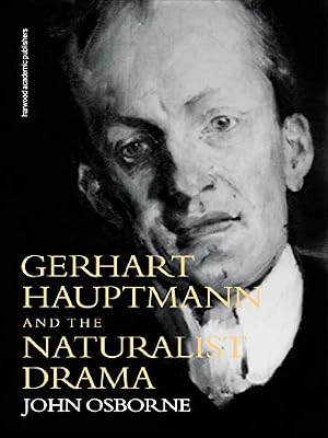 Gerhard Hauptmann and the Naturalist Drama (German Theatre Archive, Book 1)