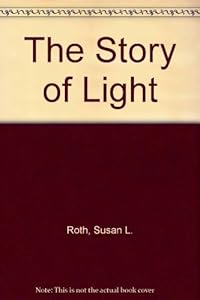 The Story of Light by Susan L. Roth