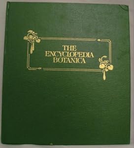 The Encyclopedia Botanica: The Definitive Guide to Indoor Blossoming and Foliage Plants