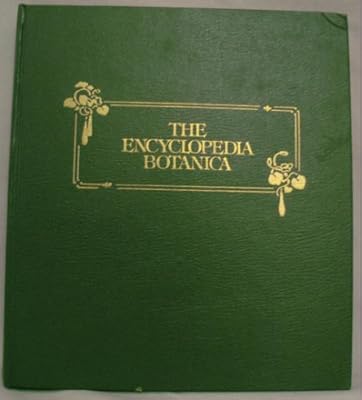 The Encyclopedia Botanica: The Definitive Guide to Indoor Blossoming and Foliage Plants