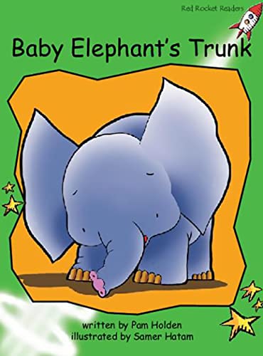 Baby Elephant's Trunk (Red Rocket Readers Early Level 4) by Pam Holden