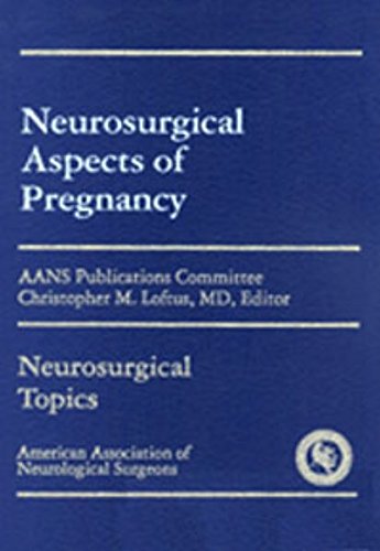 Neurosurgical Aspects of Pregnancy by Christopher M. Loftus