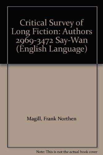 Critical Survey of Long Fiction: Authors 2969-3472 Say-Wan (English Language) by Frank Northen Magill