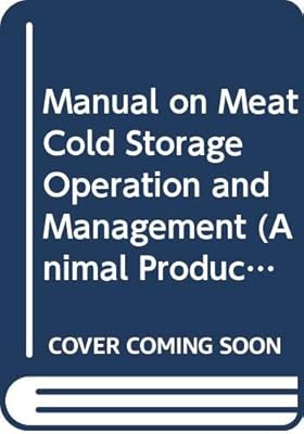 Manual on Meat Cold Storage Operation and Management (FAO Animal Production and Health Papers)
