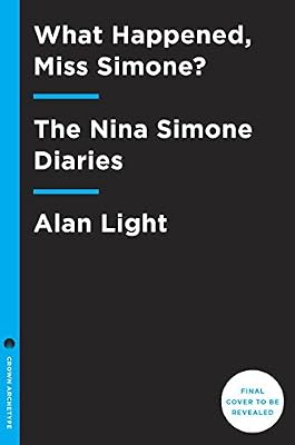 What Happened, Miss Simone?: The Nina Simone Diaries