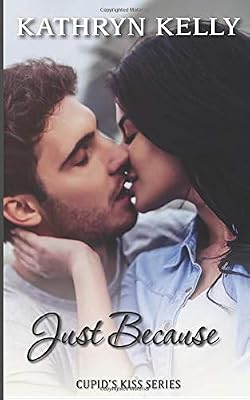 Just Because (Cupid's Kiss)