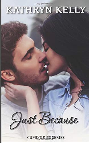 Just Because (Cupid's Kiss) by Kathryn Kelly