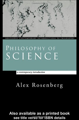 Philosophy of Science: A Contemporary Introduction (Routledge Contemporary Introductions to Philosophy) by Alex Rosenberg